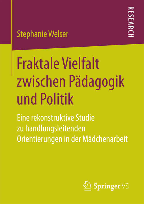 Book cover of Fraktale Vielfalt zwischen Pädagogik und Politik: Eine rekonstruktive Studie zu handlungsleitenden Orientierungen in der Mädchenarbeit