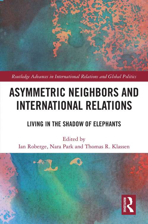 Book cover of Asymmetric Neighbors and International Relations: Living in the Shadow of Elephants (Routledge Advances in International Relations and Global Politics)