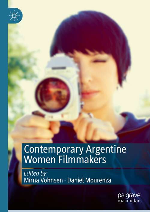 Book cover of Contemporary Argentine Women Filmmakers (1st ed. 2023)