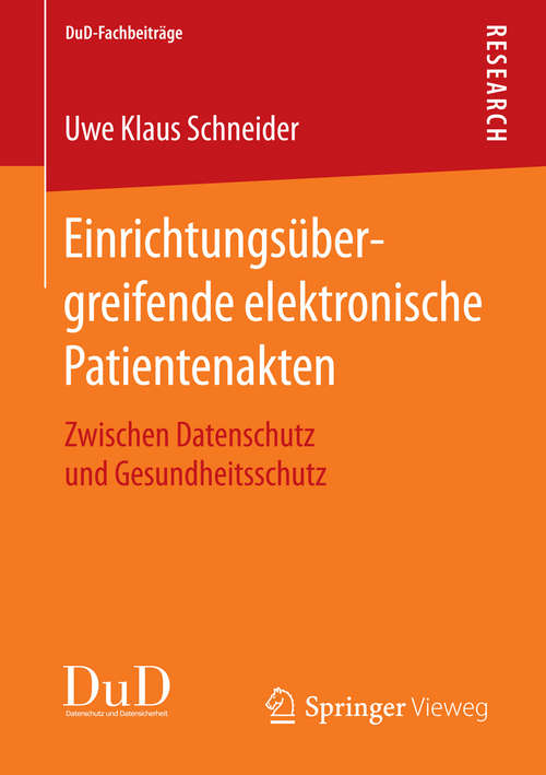 Book cover of Einrichtungsübergreifende elektronische Patientenakten: Zwischen Datenschutz und Gesundheitsschutz (1. Aufl. 2016) (DuD-Fachbeiträge)