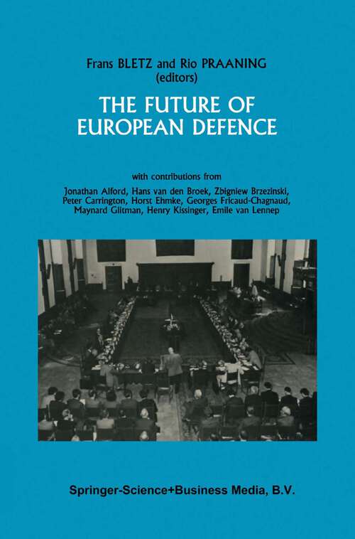 Book cover of The Future of European Defence: Proceedings of the second international Round Table Conference of the Netherlands Atlantic Commission on May 24 and 25, 1985 (1986)