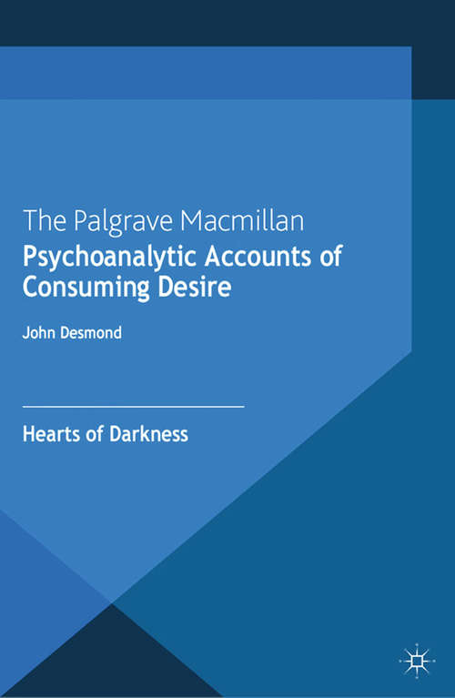 Book cover of Psychoanalytic Accounts of Consuming Desire: Hearts of Darkness (2013)