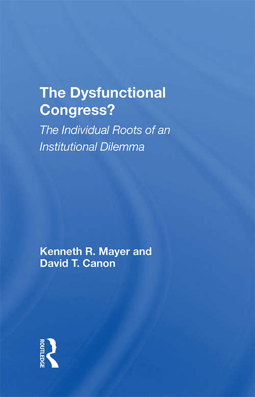 Book cover of The Dysfunctional Congress?: The Individual Roots Of An Institutional Dilemma