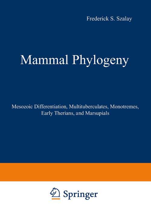 Book cover of Mammal Phylogeny: Mesozoic Differentiation, Multituberculates, Monotremes, Early Therians, and Marsupials (1993)