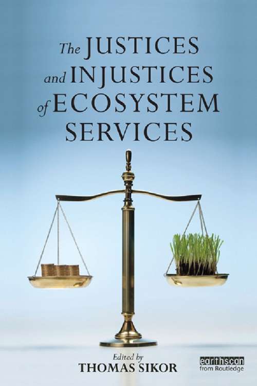 Book cover of The Justices and Injustices of Ecosystem Services (Routledge Studies in Ecosystem Services)