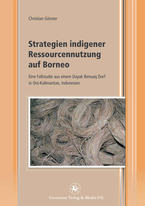 Book cover of Strategien indigener Ressourcennutzung auf Borneo: Eine Fallstudie aus einem Dayak Benuaq Dorf in Ost-Kalimantan, Indonesien (1. Aufl. 2014) (Edition Centaurus - Sozioökonomische Prozesse in Asien, Afrika und Lateinamerika #14)