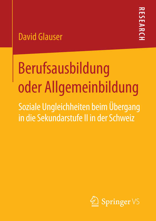 Book cover of Berufsausbildung oder Allgemeinbildung: Soziale Ungleichheiten beim Übergang in die Sekundarstufe II in der Schweiz (2015)