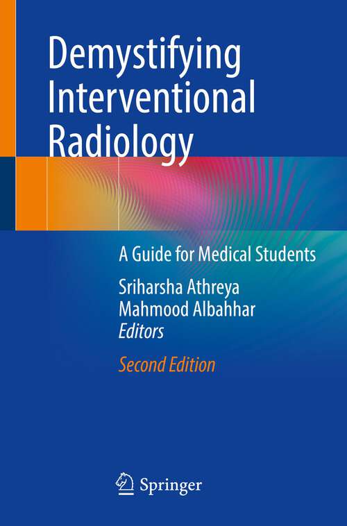 Book cover of Demystifying Interventional Radiology: A Guide for Medical Students (2nd ed. 2022)