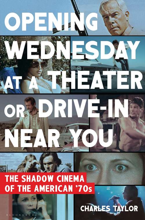 Book cover of Opening Wednesday at a Theater or Drive-In Near You: The Shadow Cinema of the American '70s