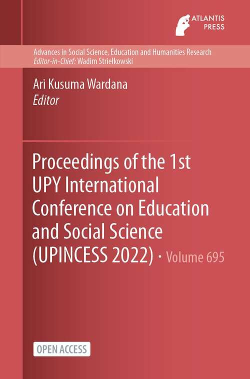 Book cover of Proceedings of the 1st UPY International Conference on Education and Social Science (1st ed. 2023) (Advances in Social Science, Education and Humanities Research #695)