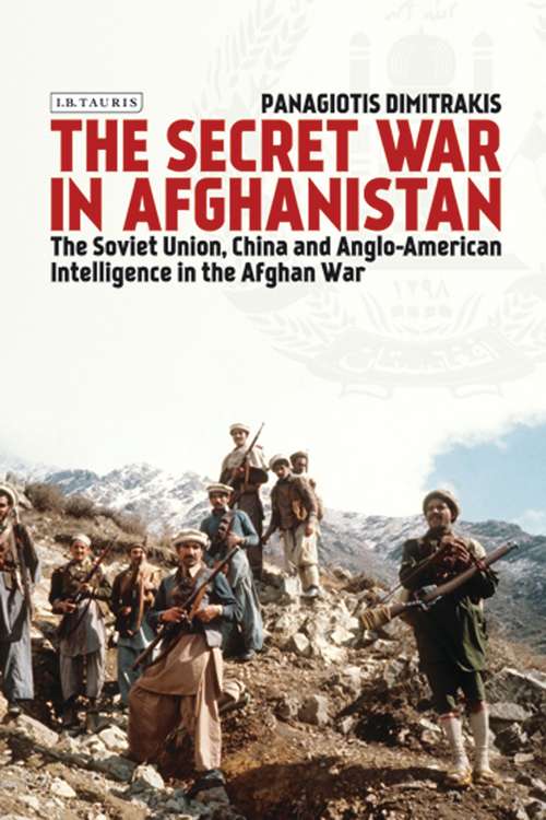 Book cover of The Secret War in Afghanistan: The Soviet Union, China and Anglo-American Intelligence in the Afghan War (Library of Middle East History)