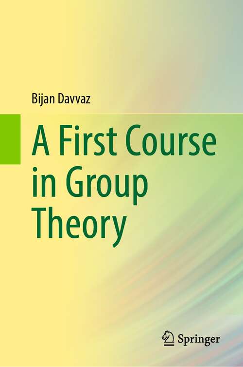 Book cover of A First Course in Group Theory (1st ed. 2021)