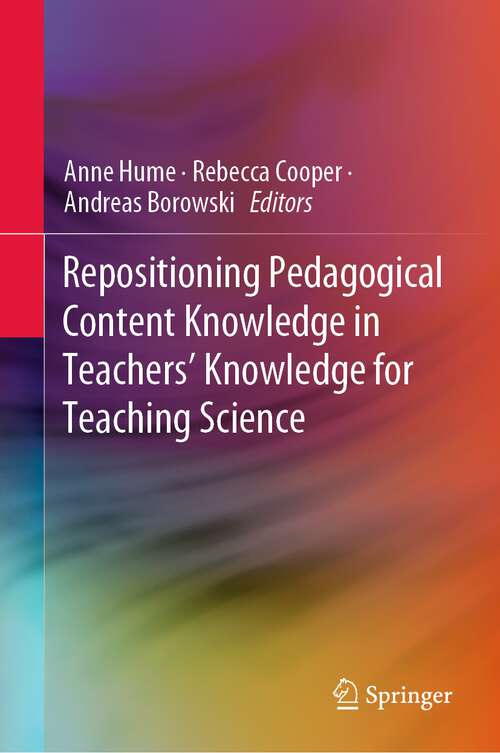 Book cover of Repositioning Pedagogical Content Knowledge in Teachers’ Knowledge for Teaching Science (1st ed. 2019)