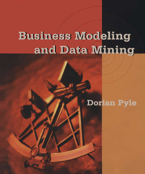Book cover of Business Modeling and Data Mining (The Morgan Kaufmann Series in Data Management Systems)