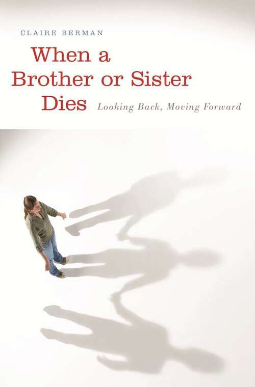 Book cover of When a Brother or Sister Dies: Looking Back, Moving Forward (Non-ser.)