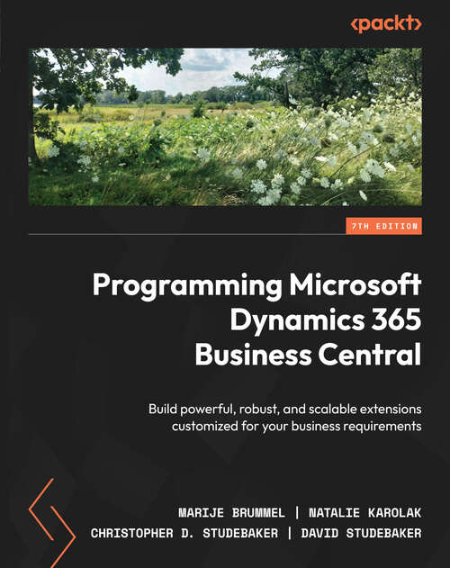 Book cover of Programming Microsoft Dynamics 365 Business Central: Build powerful, robust, and scalable extensions customized for your business requirements