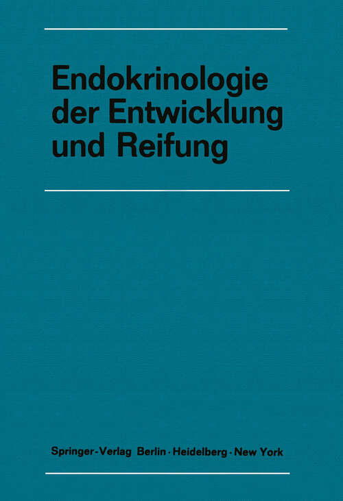 Book cover of Endokrinologie der Entwicklung und Reifung: 16. Symposion, Ulm, 26.-28. Februar 1970 (1970) (Symposion der Deutschen Gesellschaft für Endokrinologie #16)