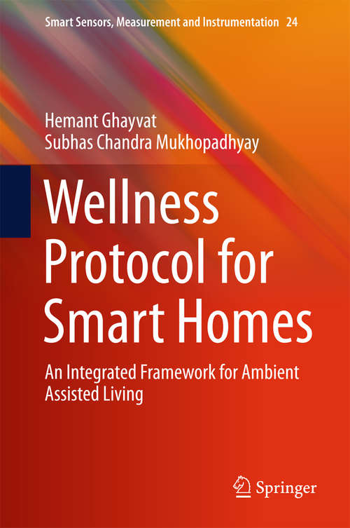 Book cover of Wellness Protocol for Smart Homes: An Integrated Framework for Ambient Assisted Living (Smart Sensors, Measurement and Instrumentation #24)