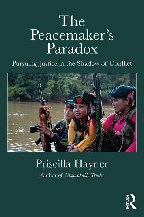 Book cover of The Peacemaker’s Paradox: Pursuing Justice in the Shadow of Conflict