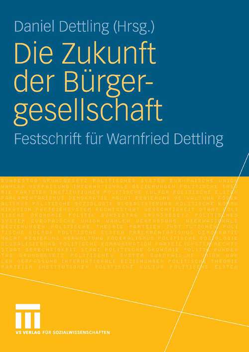 Book cover of Die Zukunft der Bürgergesellschaft: Herausforderungen und Perspektiven für Staat, Wirtschaft und Gesellschaft. Festschrift für Warnfried Dettling (2008)