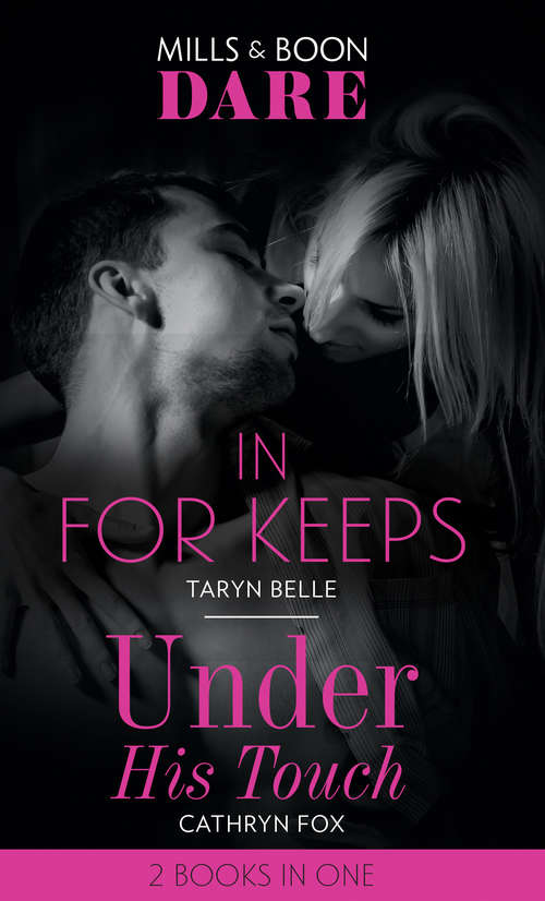 Book cover of In For Keeps / Under His Touch: In For Keeps (tropical Heat) / Under His Touch (ePub edition) (Mills And Boon Dare Ser. #2)