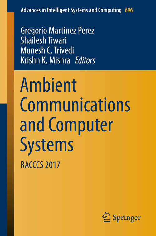 Book cover of Ambient Communications and Computer Systems: RACCCS 2017 (Advances in Intelligent Systems and Computing #696)