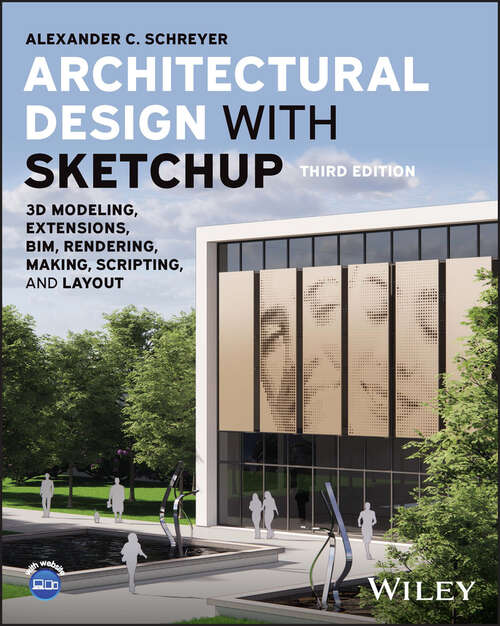 Book cover of Architectural Design with SketchUp: 3D Modeling, Extensions, BIM, Rendering, Making, Scripting, and Layout