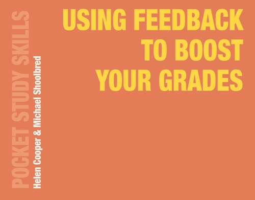 Book cover of Using Feedback to Boost Your Grades (Pocket Study Skills)