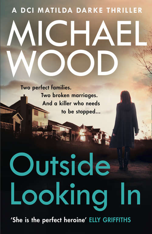 Book cover of Outside Looking In: A Darkly Compelling Crime Novel With A Shocking Twist (ePub edition) (DCI Matilda Darke Thriller #2)