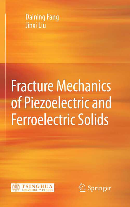 Book cover of Fracture Mechanics of Piezoelectric and Ferroelectric Solids (2014)