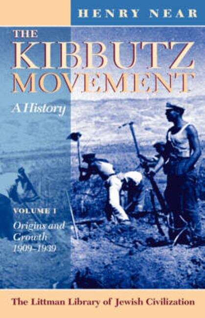 Book cover of The Kibbutz Movement: A History, Origins and Growth, 1909-1939 v. 1 (The Littman Library of Jewish Civilization)