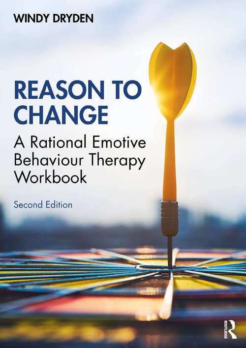 Book cover of Reason to Change: A Rational Emotive Behaviour Therapy Workbook 2nd edition (2)