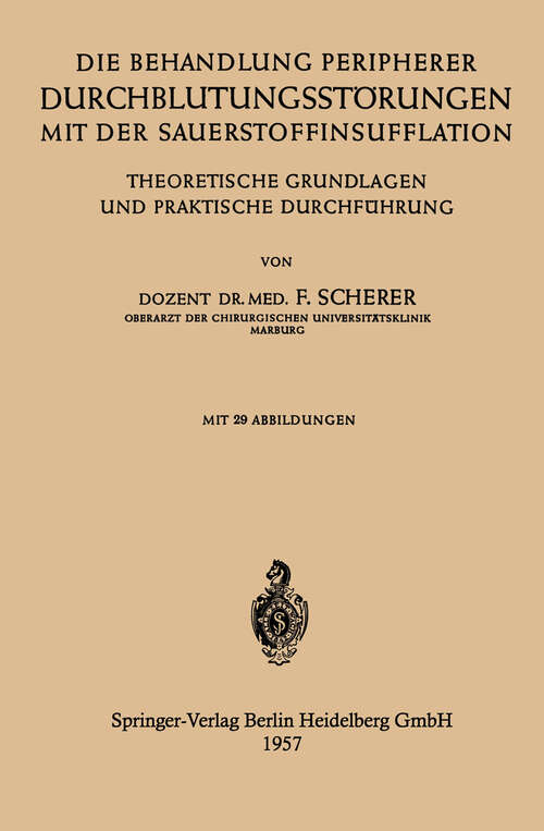 Book cover of Die Behandlung Peripherer Durchblutungsstörungen mit der Sauerstoffinsufflation: Theoretische Grundlagen und Praktische Durchführung (1957)