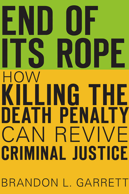 Book cover of End of Its Rope: How Killing the Death Penalty Can Revive Criminal Justice