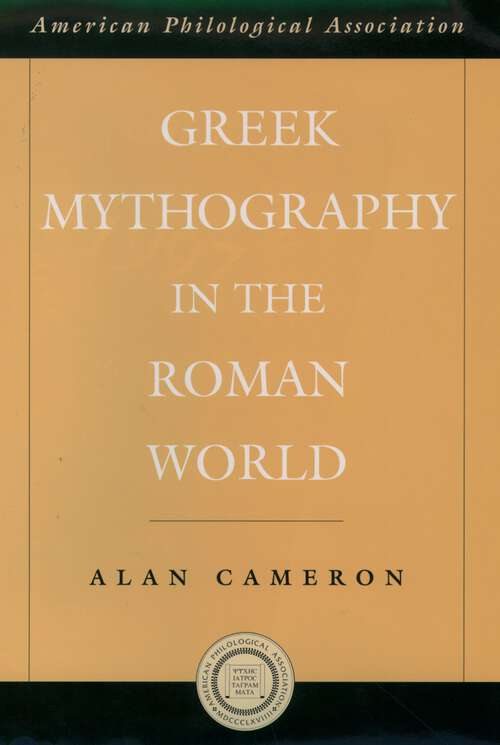 Book cover of Greek Mythography in the Roman World (Society for Classical Studies American Classical Studies: No. 48)