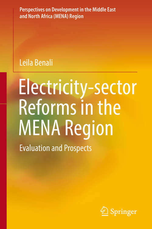 Book cover of Electricity-sector Reforms in the MENA Region: Evaluation and Prospects (1st ed. 2019) (Perspectives on Development in the Middle East and North Africa (MENA) Region)