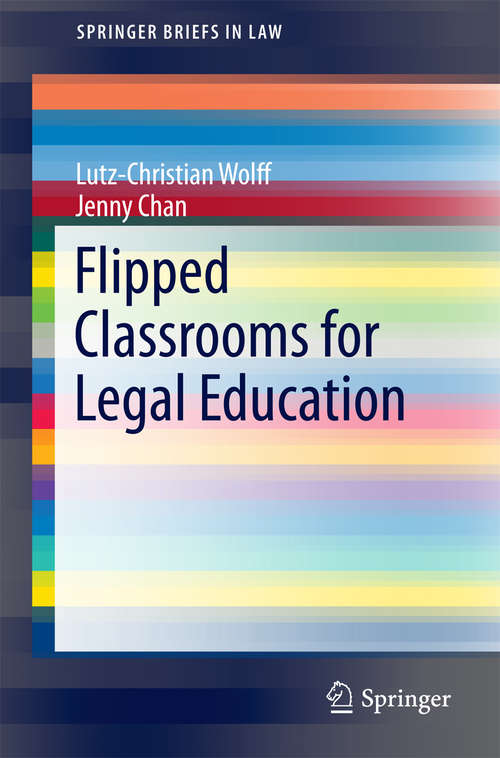 Book cover of Flipped Classrooms for Legal Education (1st ed. 2016) (SpringerBriefs in Law)