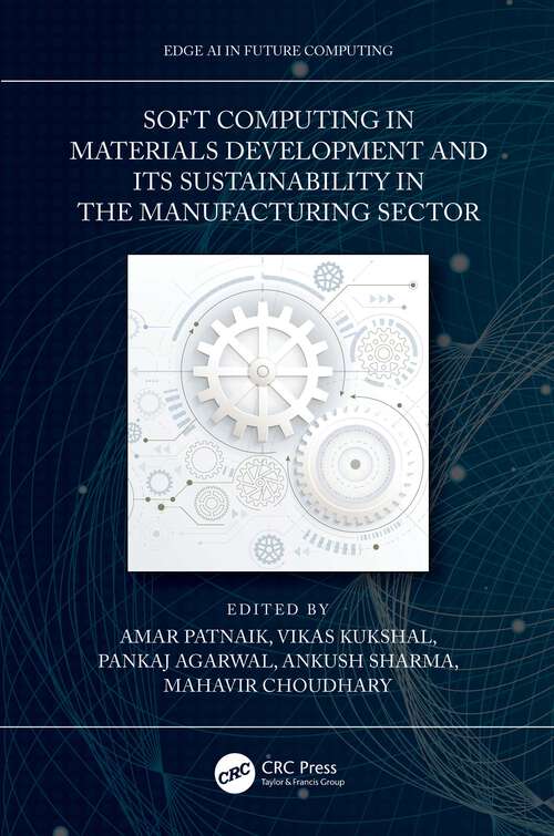 Book cover of Soft Computing in Materials Development and its Sustainability in the Manufacturing Sector (Edge AI in Future Computing)