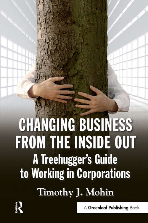 Book cover of Changing Business from the Inside Out: A Treehugger’s Guide to Working in Corporations