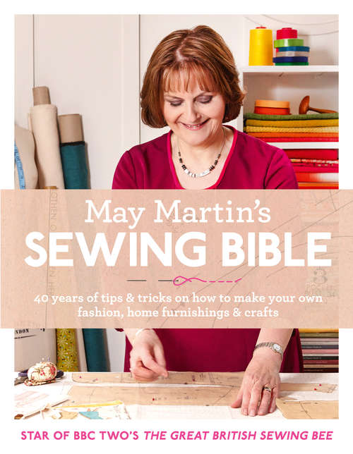 Book cover of May Martin’s Sewing Bible: 40 Years Of Tips And Tricks (ePub edition)