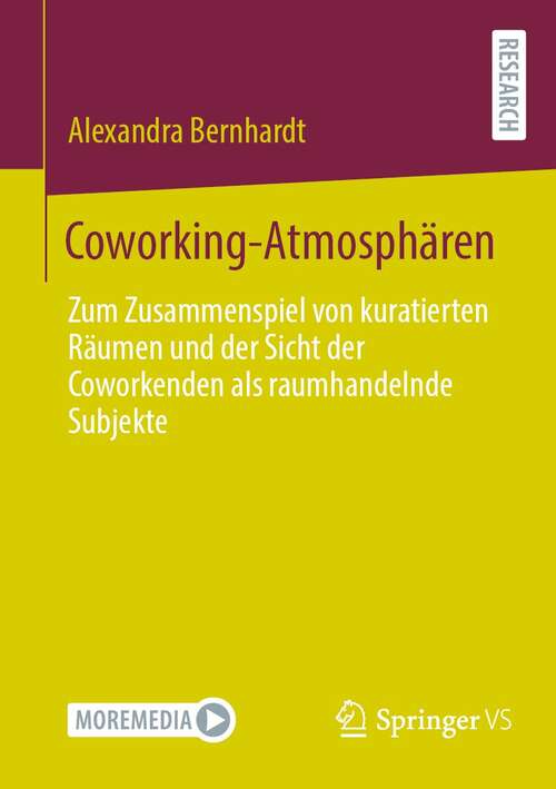 Book cover of Coworking-Atmosphären: Zum Zusammenspiel von kuratierten Räumen und der Sicht der Coworkenden als raumhandelnde Subjekte (1. Aufl. 2021)