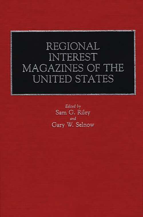 Book cover of Regional Interest Magazines of the United States (Historical Guides to the World's Periodicals and Newspapers)