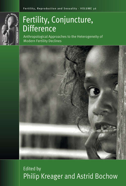 Book cover of Fertility, Conjuncture, Difference: Anthropological Approaches to the Heterogeneity of Modern Fertility Declines (Fertility, Reproduction and Sexuality: Social and Cultural Perspectives #36)