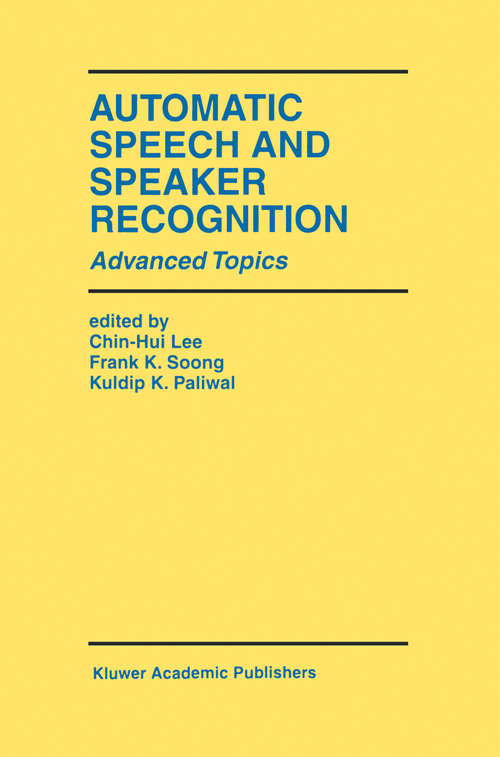 Book cover of Automatic Speech and Speaker Recognition: Advanced Topics (1996) (The Springer International Series in Engineering and Computer Science #355)