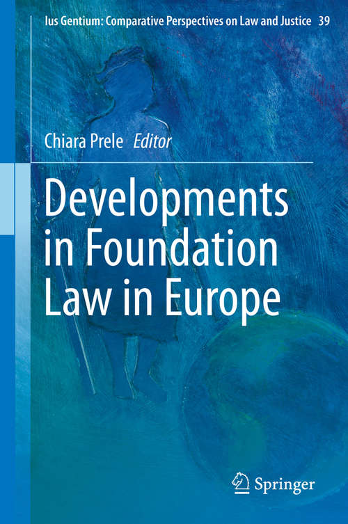 Book cover of Developments in Foundation Law in Europe (2014) (Ius Gentium: Comparative Perspectives on Law and Justice #39)