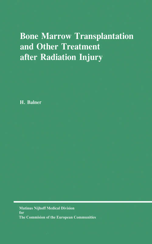 Book cover of Bone Marrow Transplantation and Other Treatment after Radiation Injury: A review prepared for the Commission of the European Communities, Directorate-General Research, Science and Education (Biology-Medical Research) (1977)