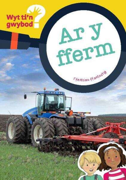 Book cover of Ar Y Fferm (Cyfres Wyt Ti'n Gwybod? #1)