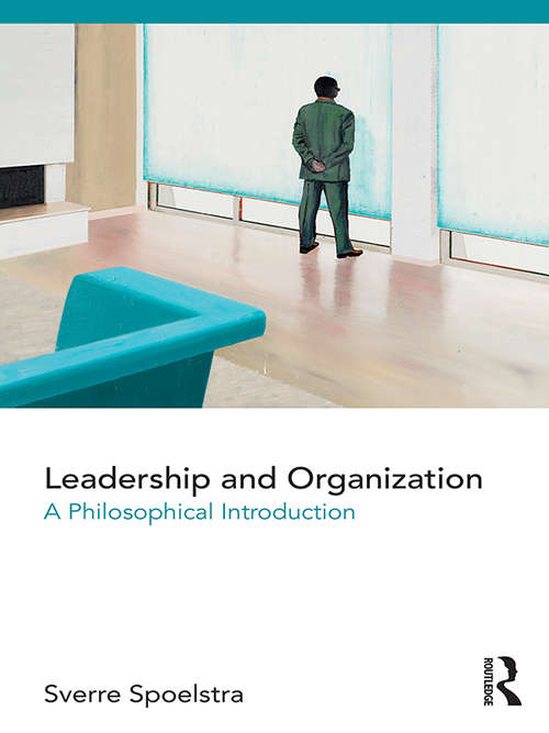 Book cover of Leadership and Organization: A Philosophical Introduction