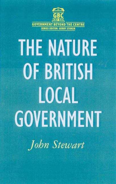 Book cover of The Nature Of British Local Government (Government Beyond The Centre Ser.  (PDF))