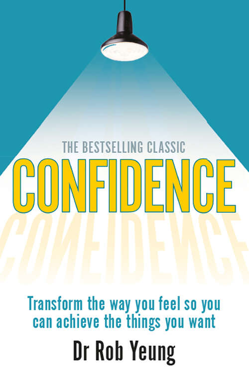 Book cover of Confidence: Transform the way you feel so you can achieve the things you want (3)